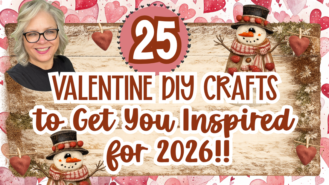 25 - Valentine Projects to Get You Inspired for 2026!!