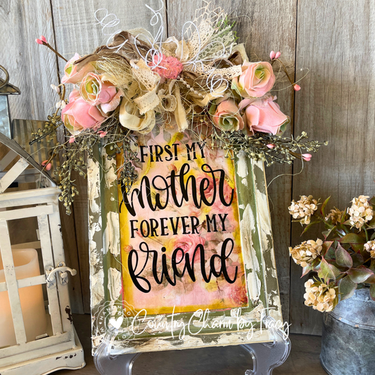 First My Mother Forever My Friend – Handpainted Chippy Arch Decor